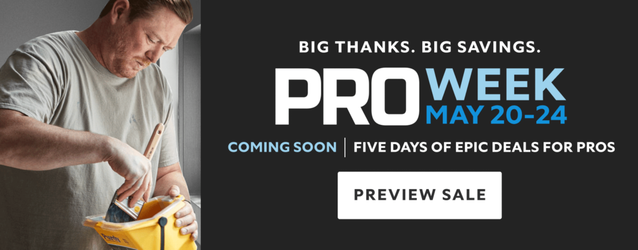 Pro Week May 20-24. Coming soon. Big thanks, big savings. Five days of epic deals for pros. Preview sale.