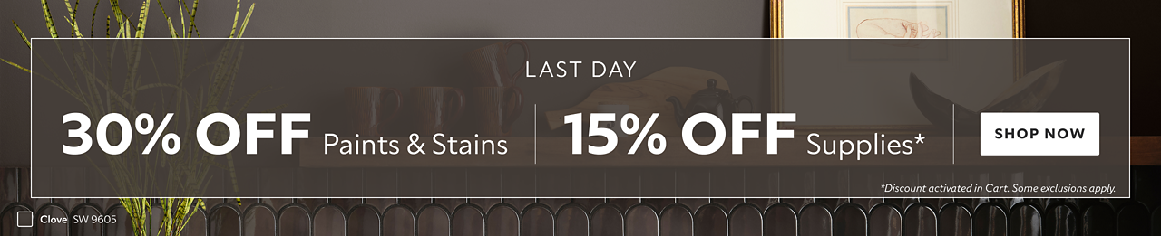 Last Day. 30% OFF Paints & Stains, 15% OFF Supplies. Shop Now. *Discount activated in cart. Some exclusions apply.