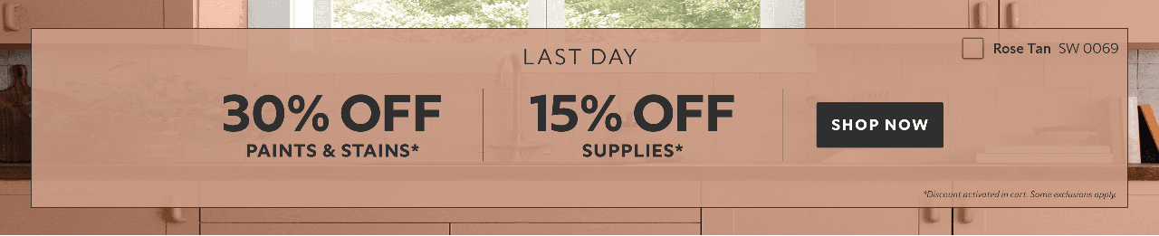Last Day. 30% OFF Paints & Stains, 15% OFF Supplies. Shop Now. *Discount activated in cart. Some exclusions apply.