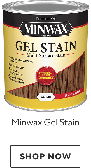 Minwax Gel Stain. Shop now.