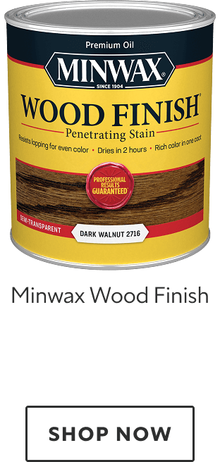 Minwax Wood Finish. Shop now.