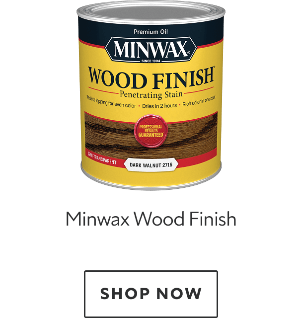 Minwax Wood Finish. Shop now.