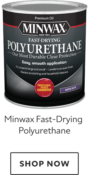 Minwax Fast-Drying Polyurethane. Shop now.