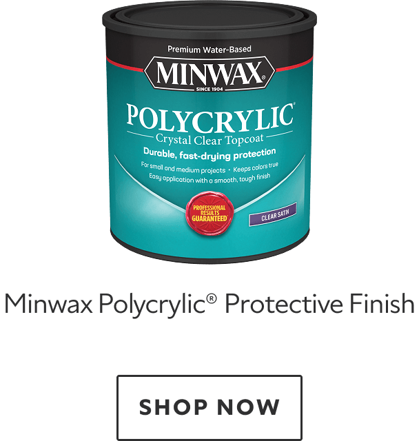 Minwax Polycrylic Protective Finish. Shop now.