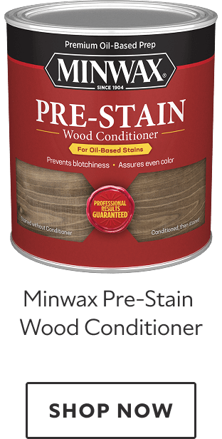 Minwax Pre-Stain Wood Conditioner. Shop now.