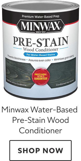 Minwax Water-Based Pre-Stain Wood Conditioner. Shop now.