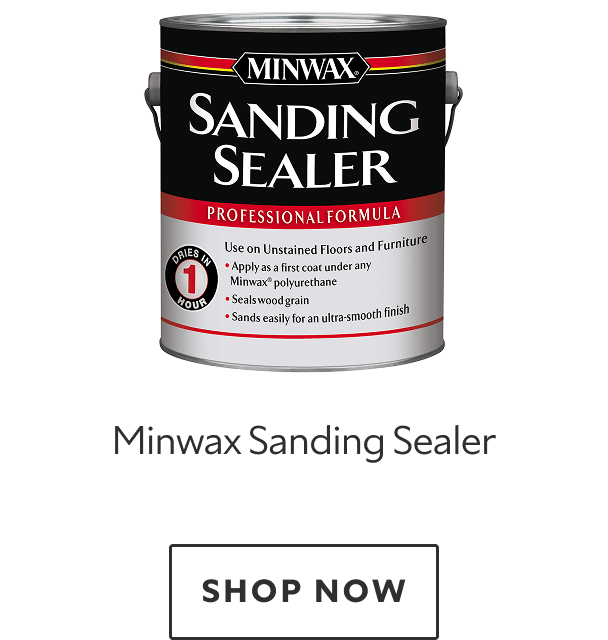 Minwax Sanding Sealer. Shop now.