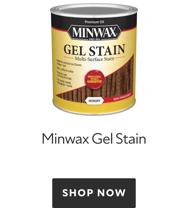 Minwax Gel Stain. Shop Now. 