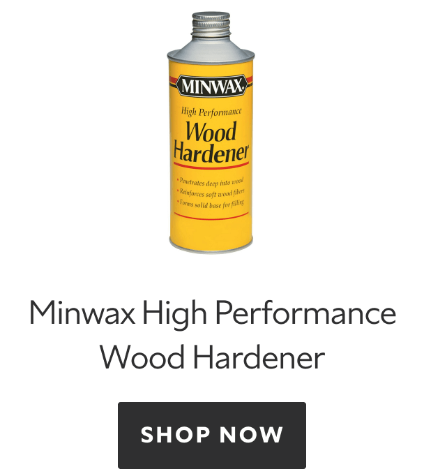 Minwax High Performance Wood Hardener. Shop Now.