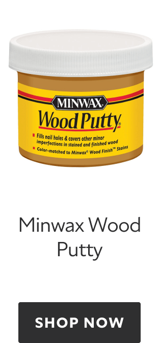 Minwax Wood Putty. Shop Now.