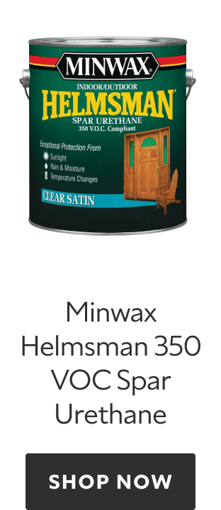 Minwax Helmsman 350 VOC Spar Urethane. Shop Now. 