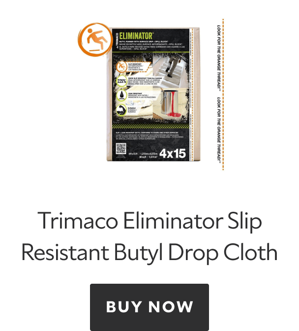 Trimaco Eliminator Slip Resistant Butyl Drop Cloth. Buy now.