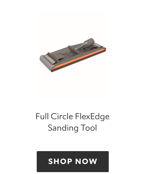 Full Circle FlexEdge Sanding Tool, shop now.
