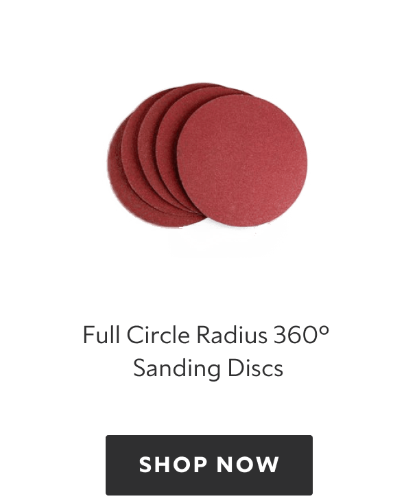 Full Circle Radius 360 Sanding Discs, shop now.