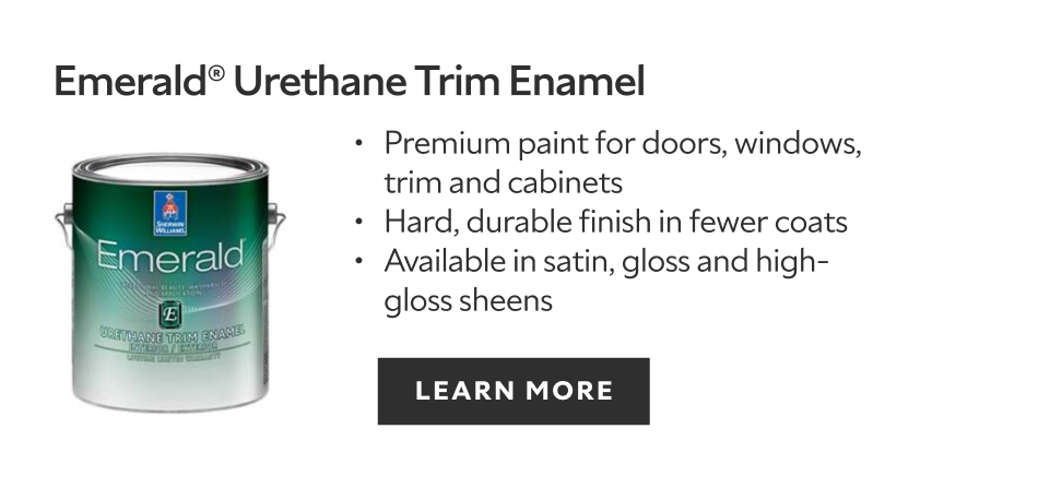Sherwin-Williams Emerald Urethane Trim Enamel paint, premium paint for doors, windows, trim and cabinets, hard durable finish in fewer coats, available in satin, gloss, and high gloss sheens, learn more.