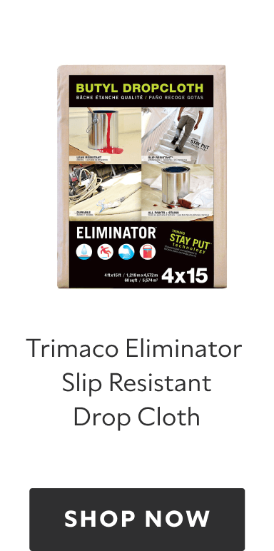 Trimaco Eliminator Slip Resistant Butyl Drop Cloth. Shop now.