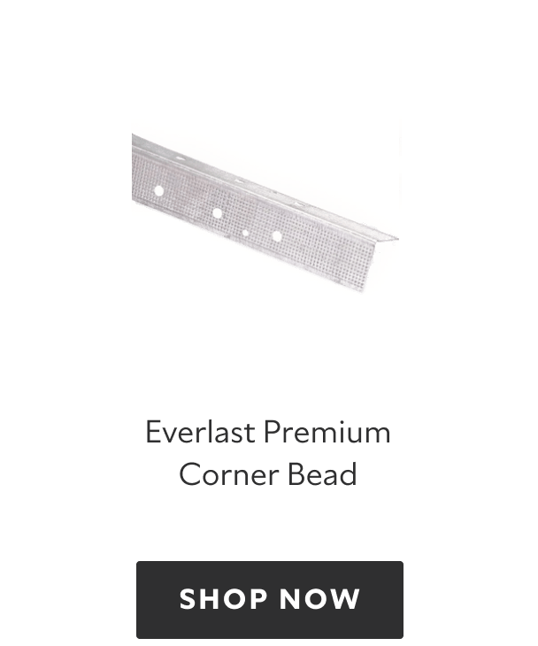 Everlast Premium Corner Bead. Shop now.