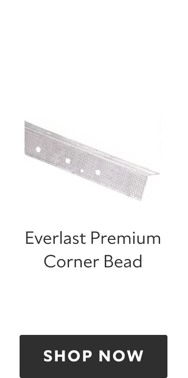 Everlast Premium Corner Bead. Shop now.