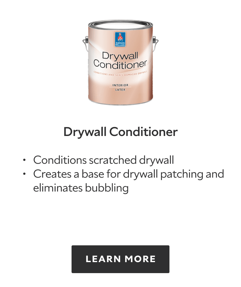 Drywall Conditioner. Conditions scratched drywall. Creates a base for drywall patching and eliminates bubbling. Learn more.