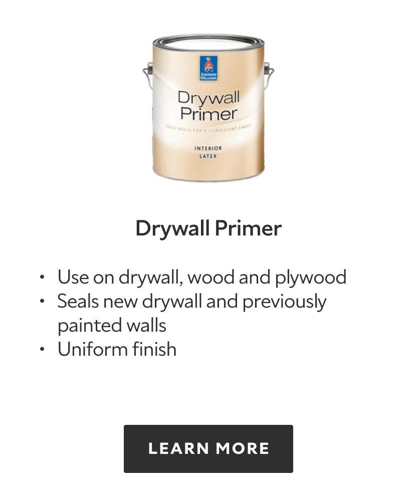 Drywall Primer. Use on drywall, wood and plywood. Seals new drywall and previously painted walls. Uniform finish. Learn more.
