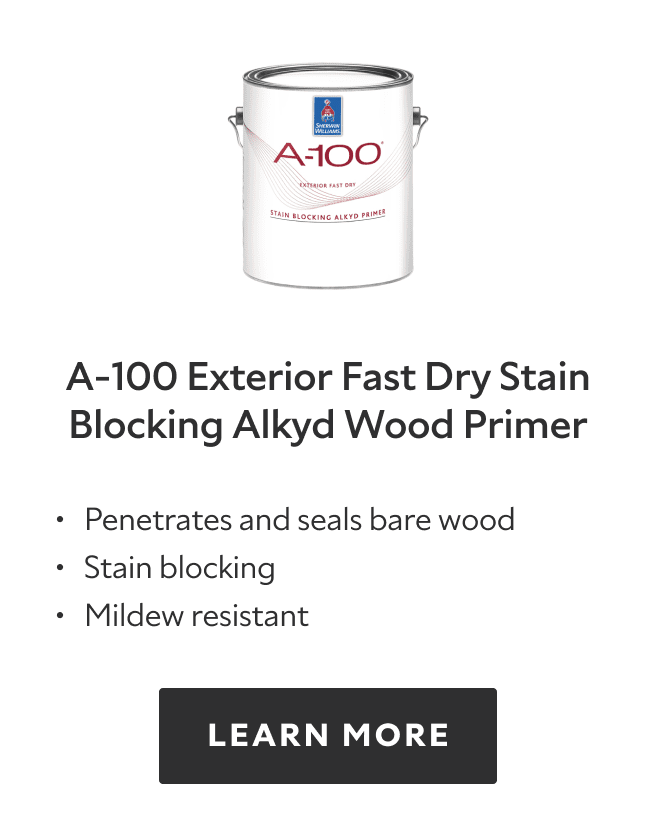 A-100 Exterior Fast Dry Stain Blocking Alkyd Wood Primer. Penetrates and seals bare wood. Stain blocking. Mildew resistant. Learn more.