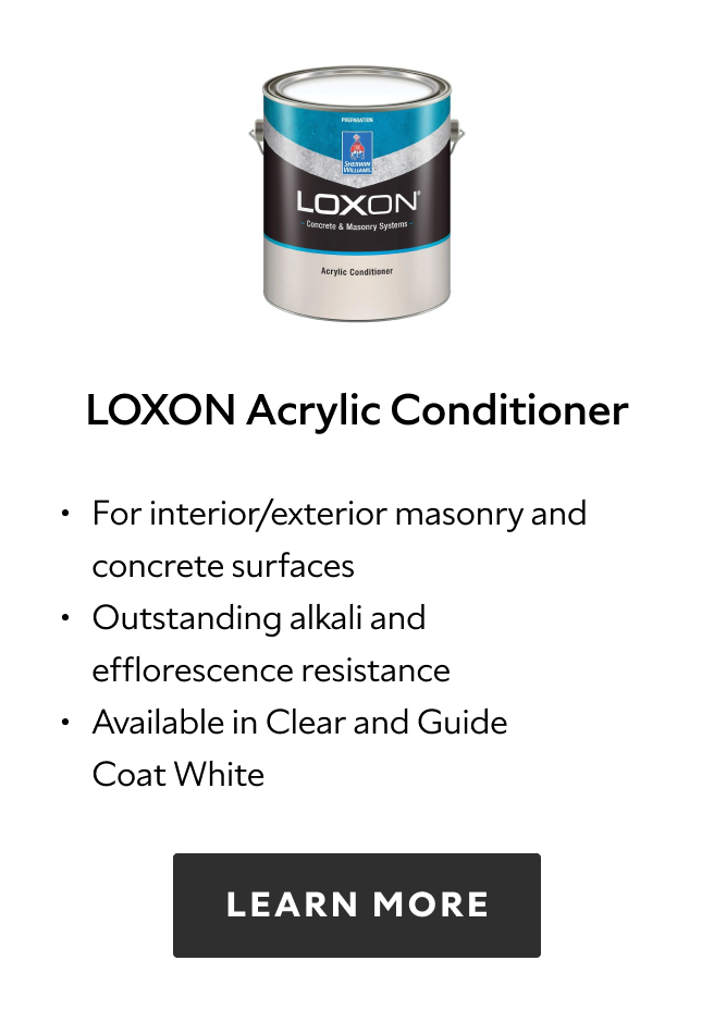 Loxon Acrylic Conditioner. For interior/exterior vertical masonry and concrete surfaces. Outstanding alkali and efflorescence resistance. Available in Clear and Guide Coat White. Learn more. 