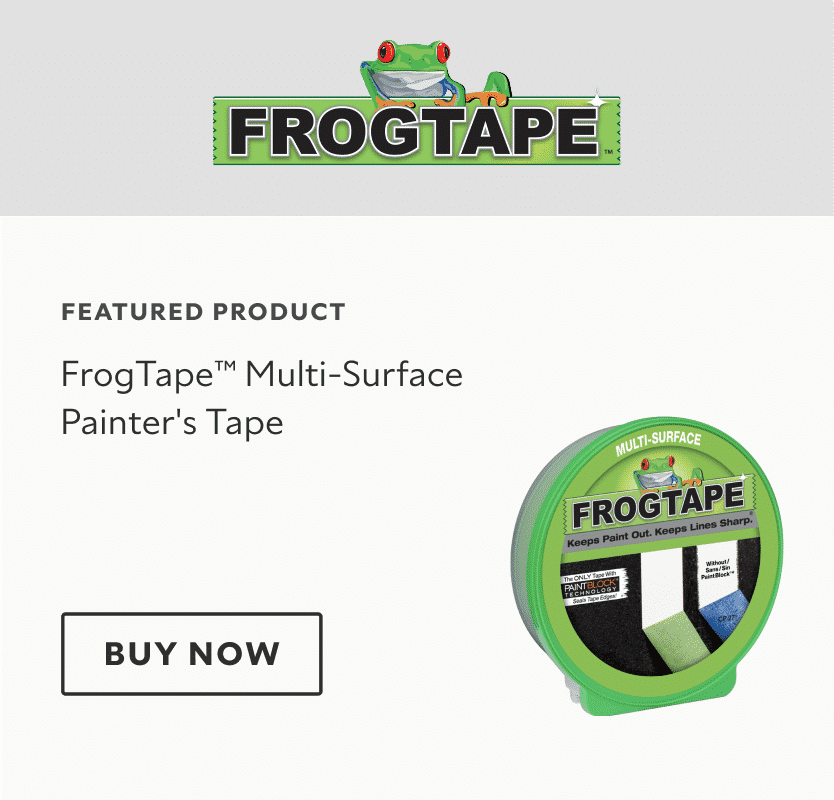 Featured Product. Frogtape Multi-Surface Painter's Tape. Buy Now.