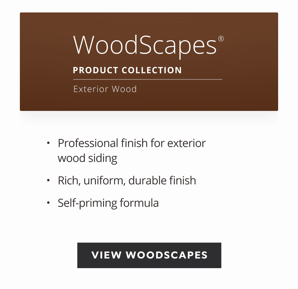 WoodScapes product collection, exterior wood, professional finish for exterior wood siding, rich uniform durable finish, self-priming formula.
