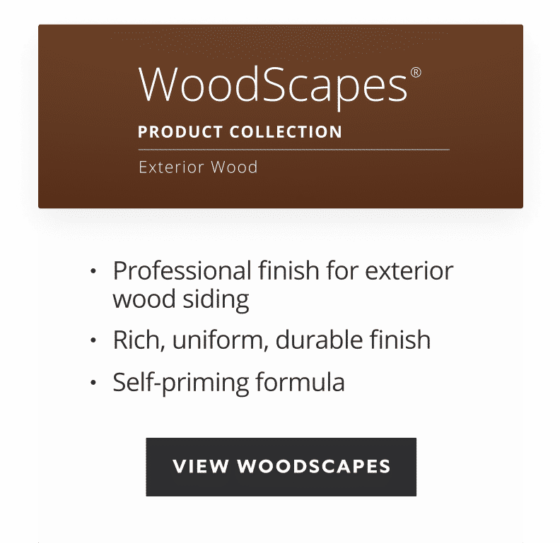 WoodScapes product collection, exterior wood, professional finish for exterior wood siding, rich uniform durable finish, self-priming formula.