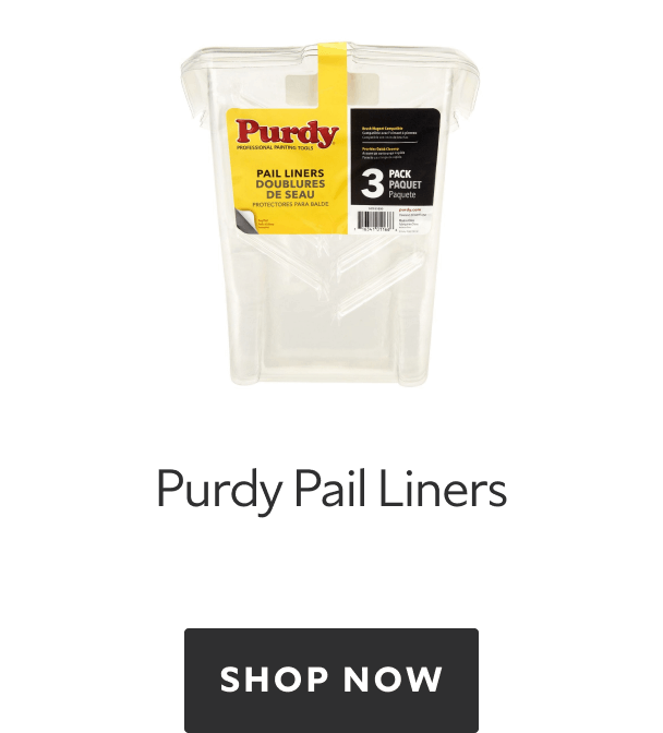 Purdy Pail Liners. Shop Now.