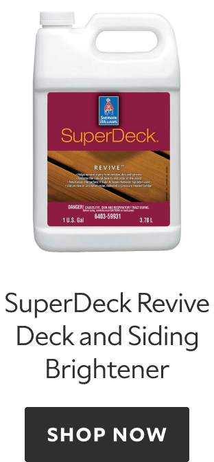 SuperDeck Revive Deck and Siding Brightener. Shop Now.