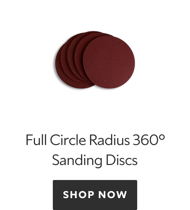 Full Circle Radius 360 Sanding Discs. Shop now.