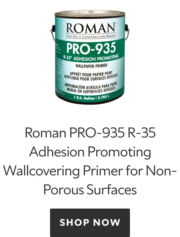 Roman PRO-935 R-35 Adhesion Promoting Wallcovering Primer for Non-Porous Surfaces. Shop now.