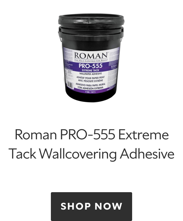Roman PRO-555 Extreme Tack Wallcovering Adhesive. Shop now.
