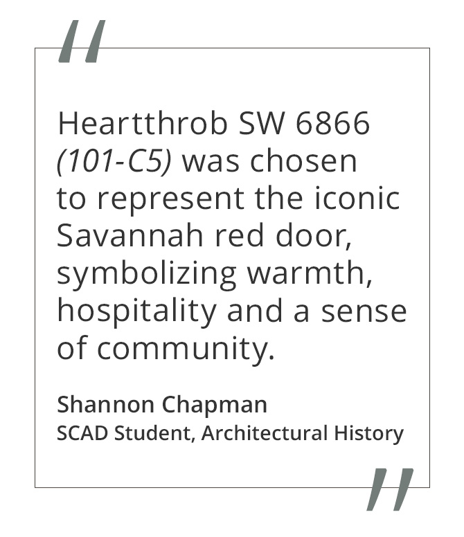 Graphic featuring the quote “Heartthrob SW 6866 (101-C5) was chosen to represent the iconic Savannah red door, symbolizing warmth, hospitality and a sense of community” by Shannon Chapman, SCAD student of Architectural History.