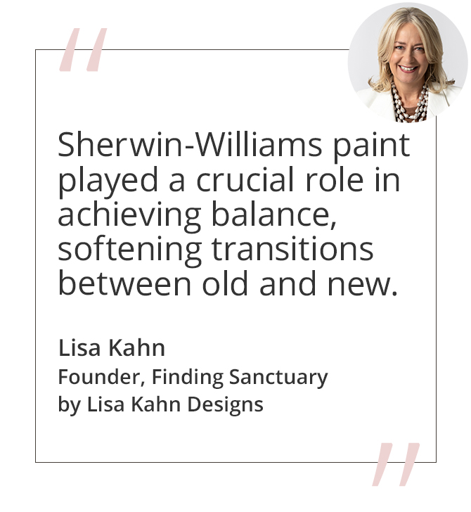 Graphic featuring the quote “The use of Sherwin-Williams paint played a crucial role in achieving balance, softening transitions between old and new.” by Lisa Kahn, founder of Finding Sanctuary by Lisa Kahn Designs.