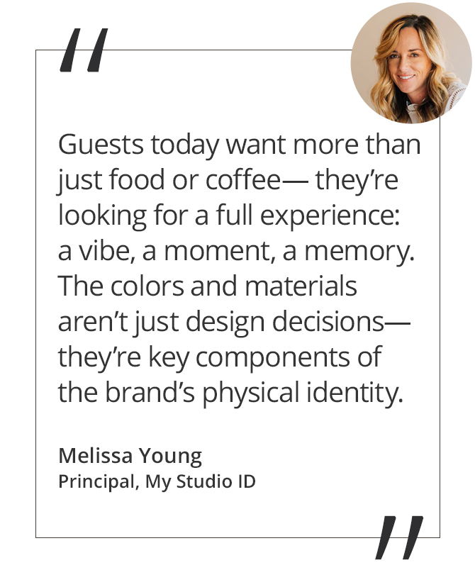 Graphic featuring the quote “Guests today want more than just food or coffee—they’re looking for a full experience: a vibe, a moment, a memory. The colors and materials aren’t just design decisions—they’re key components of the brand’s physical identity.” by Melissa Young, principal designer of My Studio ID.