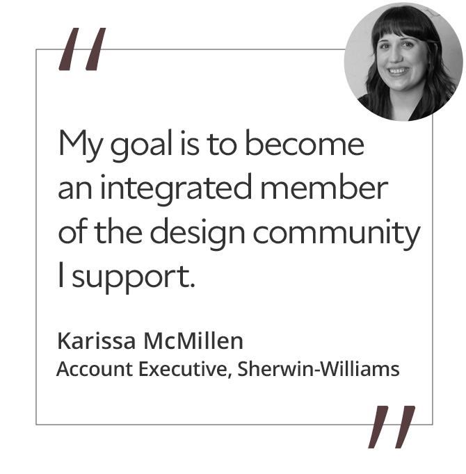 Graphic featuring the quote “My goal is to become an integrated member of the design community I support,” by Karissa McMillen, Account Executive at Sherwin-Williams.