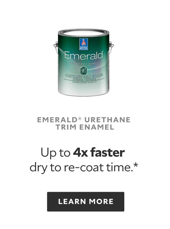 Emerald Urethane Trim Enamel. Up to 4 times faster dry to re-coat time.* Learn More.