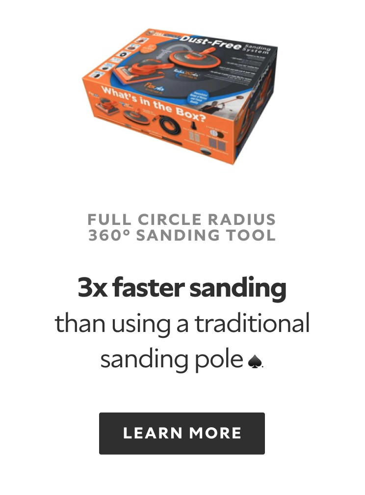 Full Circle Radius 360 Degrees Sanding Tool. 3x faster sanding than using a traditional sanding pole.♤ Learn More.