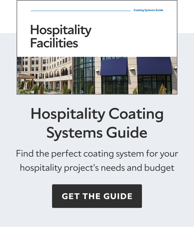 Hospitality Coating Systems Guide. Find the perfect coating system for your hospitality project's needs and budget. Get the guide.
