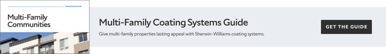Multi-Family Coating Systems Guide. Give multi-family properties lasting appeal with Sherwin-Williams coating systems. Get the guide.