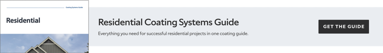 Residential Coating Systems Guide. Everything you need for  successful residential projects in one coating guide. Get the guide.
