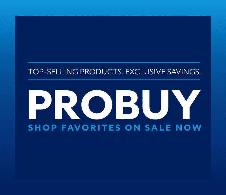 Top-selling products. Exclusive savings. ProBuy. Shop favorites on sale now.