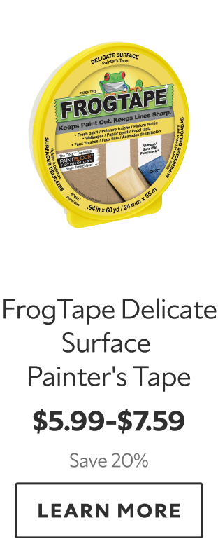 FrogTape Delicate Surface Painter's Tape. $5.99-$7.59. Save up to 20%. Learn more.