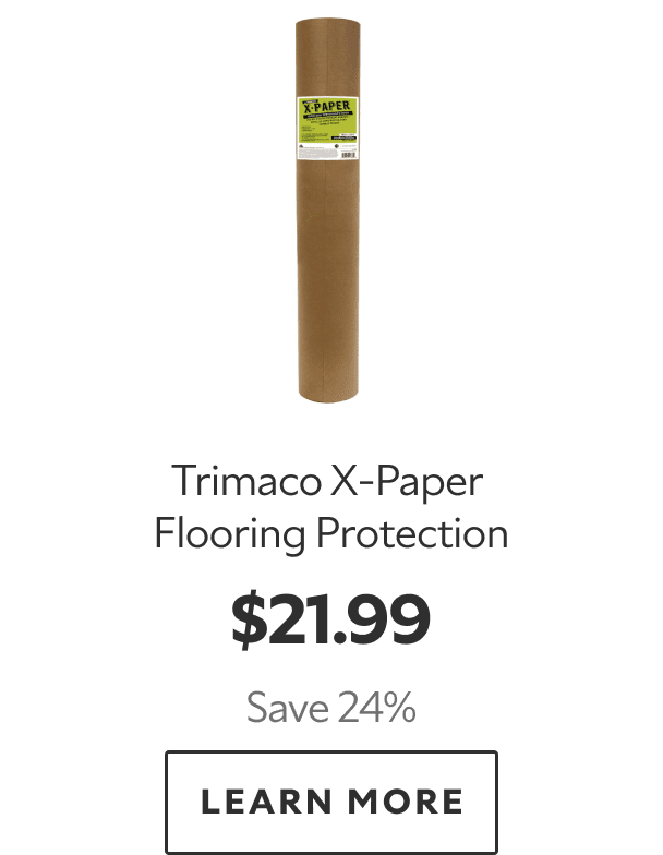 Trimaco X-Paper Flooring Protection. $21.99. Save 24%. Learn more. 