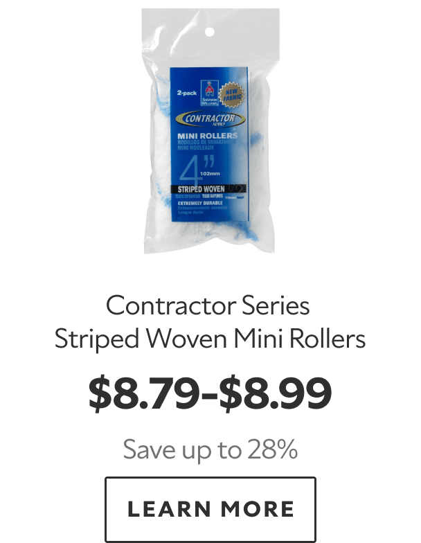 Contractor Series Striped Woven Mini Rollers. $8.79-$8.99. Save up to 28%. Learn more.