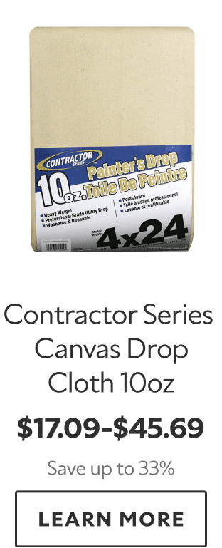 Contractor Series Canvas Drop Cloth 10oz. $17.09-$45.69. Save up to 33%. Learn more.