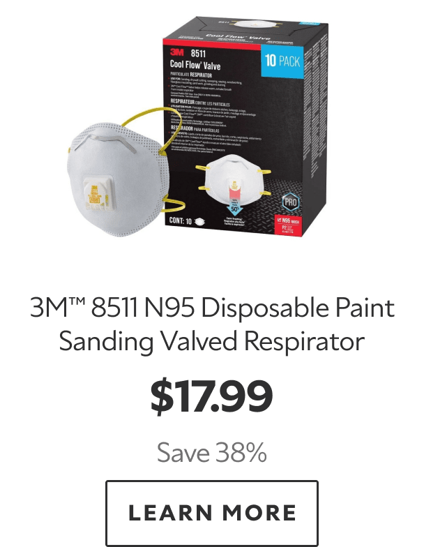 3M™ 8511 N95 Disposable Paint Sanding Valved Respirator. $17.99. Save 38%. LEARN MORE.