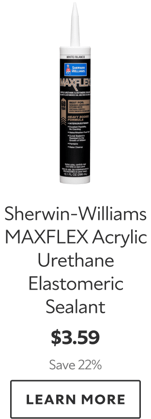 Sherwin-Williams MAXFLEX Acrylic Urethane Elastomeric Sealant. $3.59. Save 22%. Learn more. 